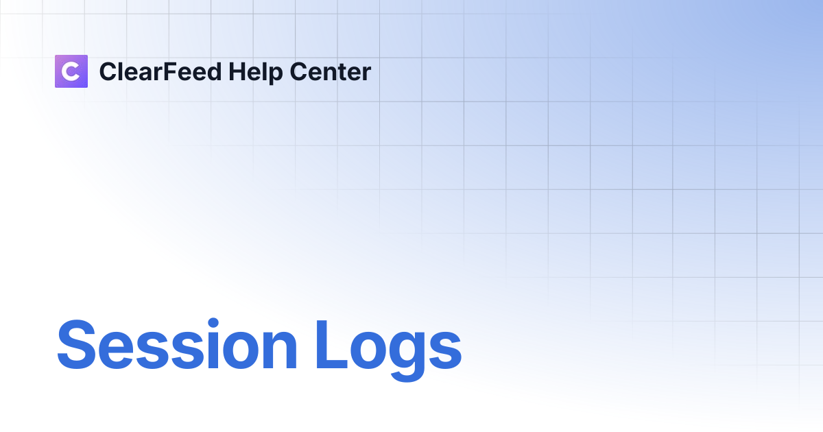 Session Logs | ClearFeed Help Center