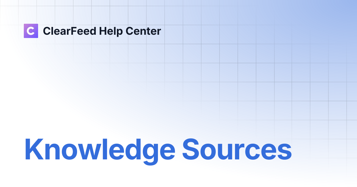Knowledge Sources | ClearFeed Help Center