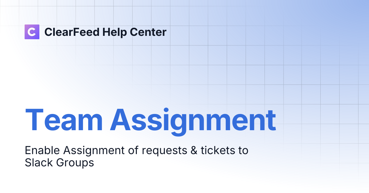 Team Assignment | ClearFeed Help Center